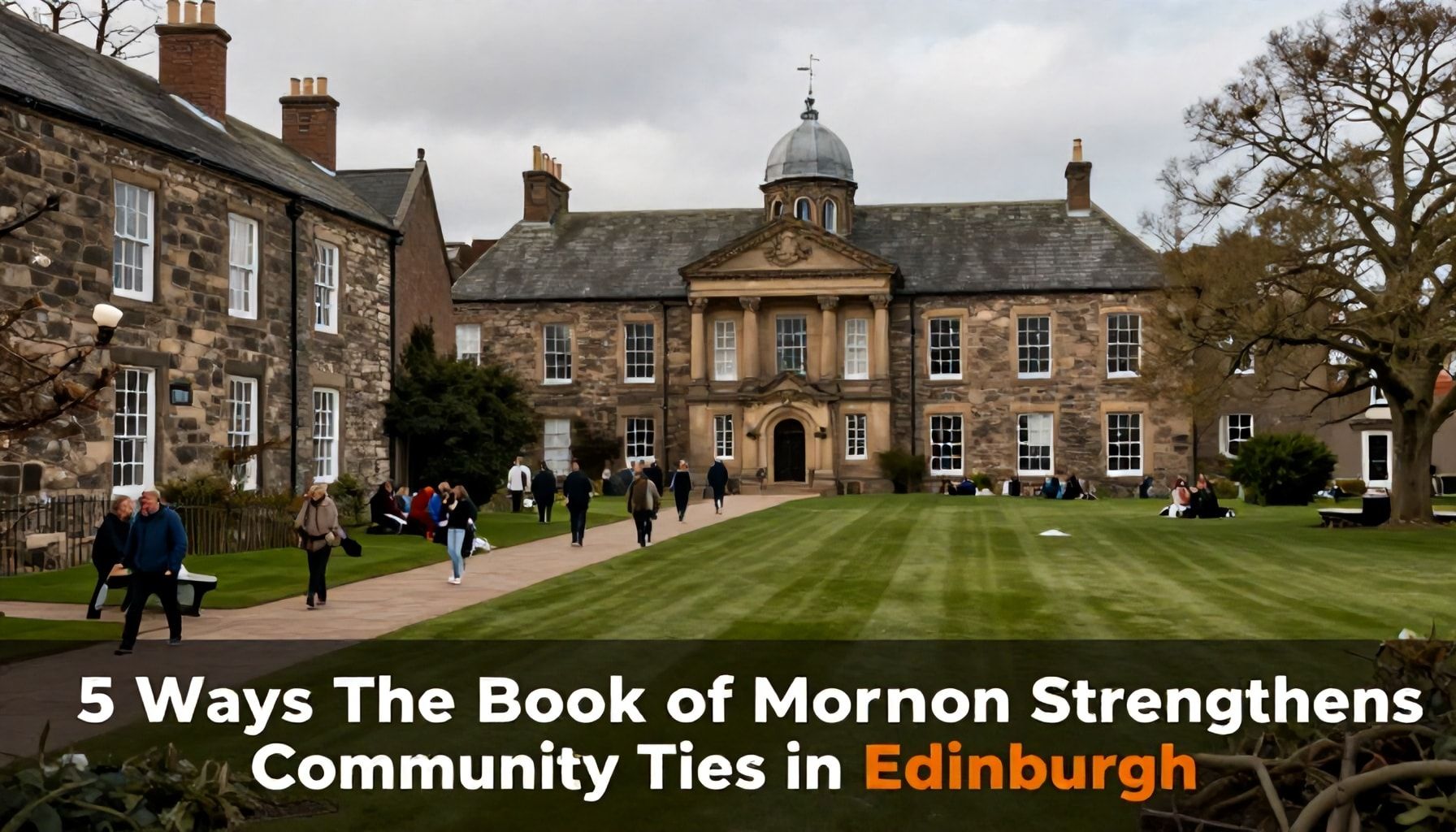 5 Ways The Book of Mormon Strengthens Community Ties in Edinburgh*