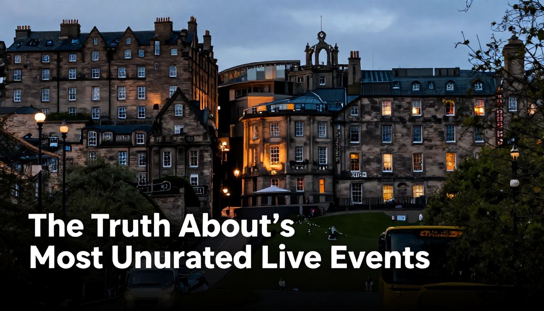 The Truth About Edinburgh’s Most Underrated Live Events*