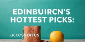 Edinburgh’s Hottest Picks: What’s Trending in Accessories This Season Edinburgh's Hottest Picks: What's Trending in Accessories This Season